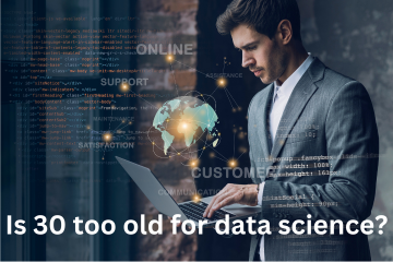 Read more about the article Is 30 too old for data science?