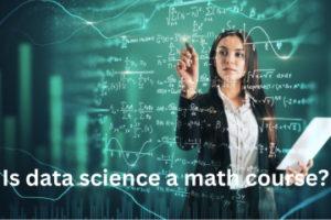 Read more about the article Is Data Science a Math Course?