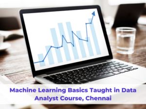 Read more about the article Machine Learning Basics Taught in Data Analyst Course, Chennai