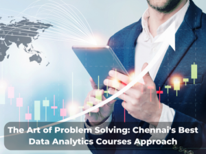 Read more about the article The Art of Problem Solving: Chennai’s Best Data Analytics Courses Approach