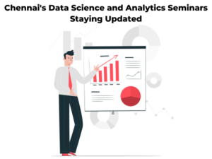 Read more about the article Chennai’s Data Science and Analytics Seminars Staying Updated